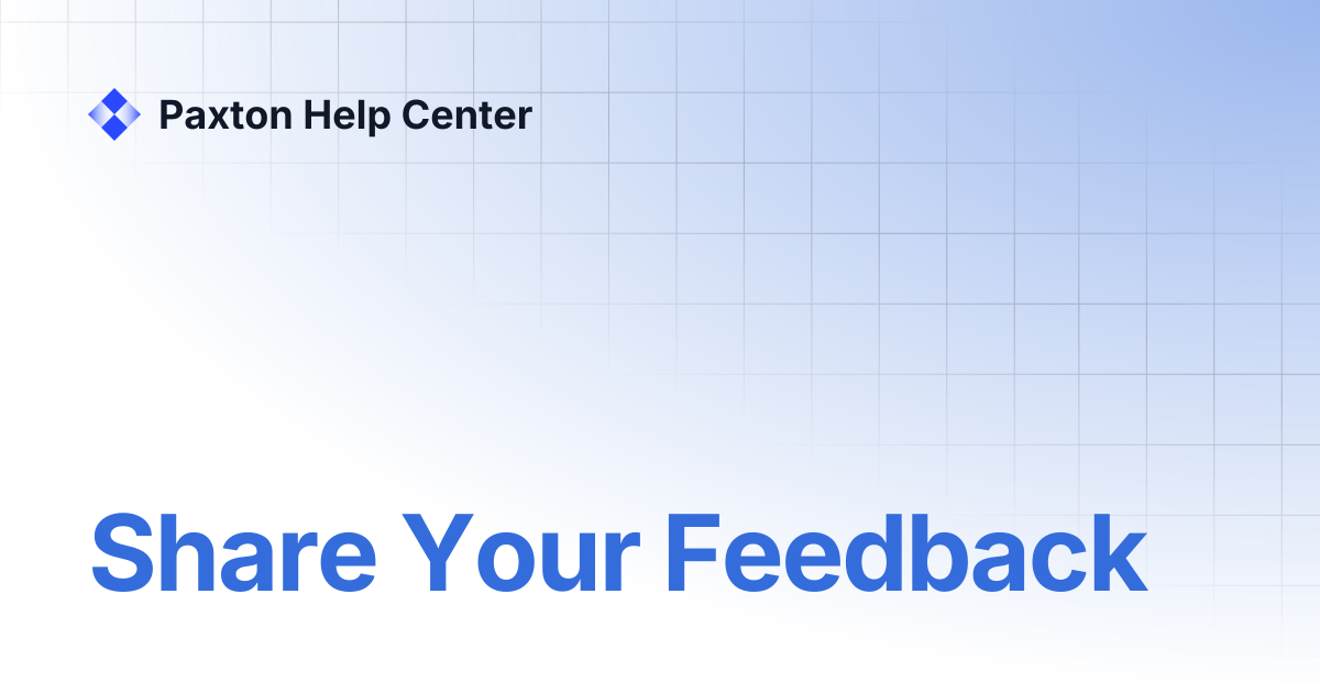 Share your feedback paxton help center